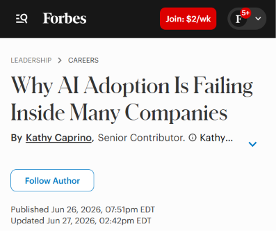 Forbes: Why AI Adoption Is Failing Inside Many Companies, by Kathy Caprino