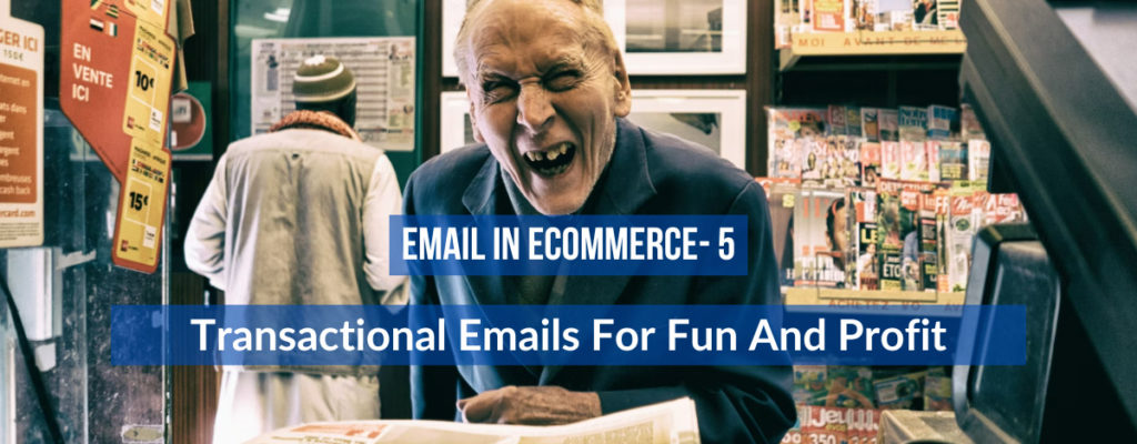5 Transactional Email Fixes That Will Boost  Ecommerce Profits and Delight Your Customers